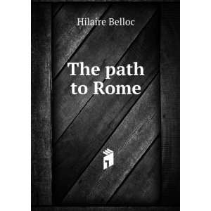  The path to Rome Hilaire Belloc Books