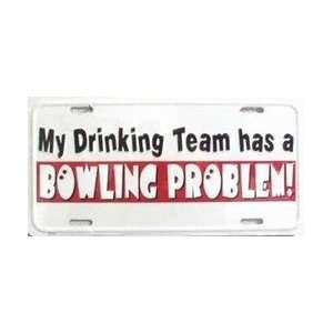  MY Drinking Team Bowling Problem License Plates Plate Tags Tag auto 