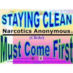 12 STAYING CLEAN MUST COME FIRST NARCOTICS ANONYMOUS CLICHE WHITE 