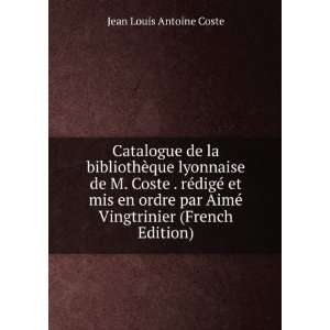   digÃ© et mis en ordre par AimÃ© Vingtrinier (French Edition) Jean