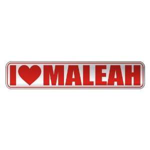   I LOVE MALEAH  STREET SIGN NAME