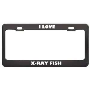  I Love X Ray Fish Animals Metal License Plate Frame Tag 