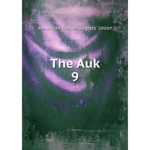  The Auk. 9 American Ornithologists Union Books