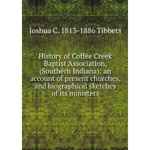 History of Coffee Creek Baptist Association, (Southern Indiana) an 