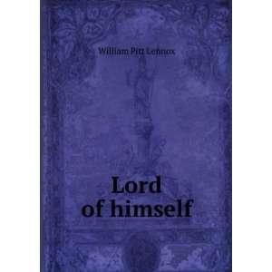  Lord of himself William Pitt Lennox Books