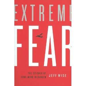 Extreme Fear The Science of Your Mind in Danger (Macsci 
