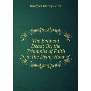  The Eminent Dead Or, the Triumphs of Faith in the Dying 