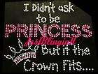 didnt ask to be PRINCESS but if the crown fits Rhinestone Iron On 
