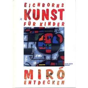 Eichborns Kunst für Kinder, Joan Miro  Claire Helene 