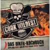 Cook Wild Das Bikerkochbuch  Nico Imhof, Carsten Heil 