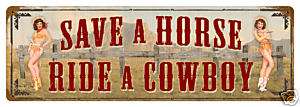 Save A Horse Ride a Cowboy funny western metal sign  