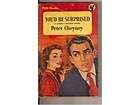 PETER CHEYNEY   YOUD BE SURPRISED / PAN 1st Edition
