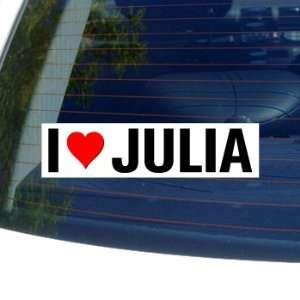  I Love Heart JULIA   Window Bumper Sticker Automotive