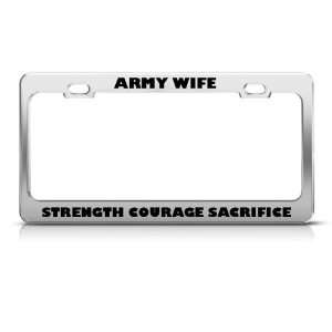 Army Wife Courage Sacrifice Military license plate frame Stainless