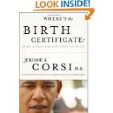 Wheres the Birth Certificate? The Case that Barack Obama is not 