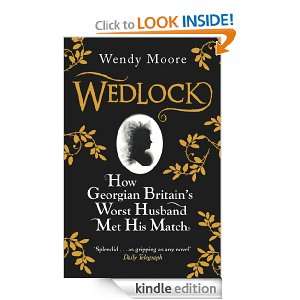 Wedlock How Georgian BritainS Worst Husband Met His Match Wendy 