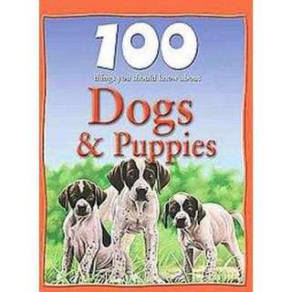 100 Things You Should Know About Dogs & Puppies (Hardcover).Opens in a 