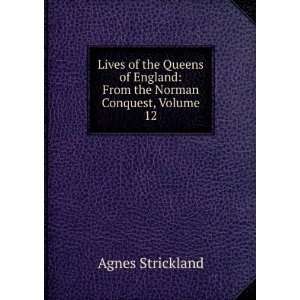   England From the Norman Conquest, Volume 12 Agnes Strickland Books