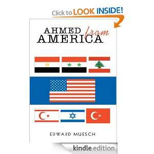 AHMED FROM AMERICA Edward Muesch  Kindle Store