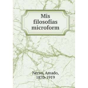  Mis filosofÃ­as microform Amado, 1870 1919 Nervo Books