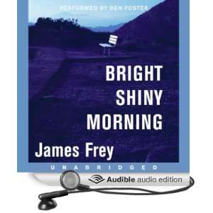   Shiny Morning (Audible Audio Edition) James Frey, Ben Foster Books
