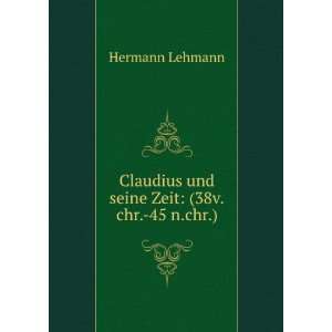  Claudius und seine Zeit (38v.chr. 45 n.chr.) Hermann 