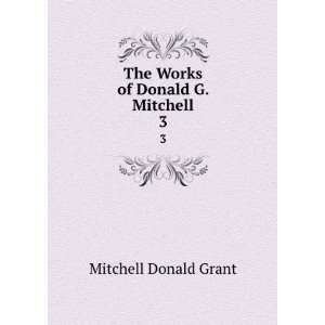  The Works of Donald G. Mitchell. 3 Mitchell Donald Grant Books