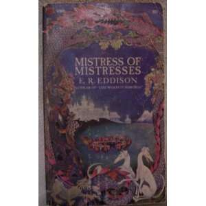    Mistress of Mistresses A Vision of Zimiamvia E. R. Eddison Books