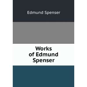   Edmund Spenser Edmund, 1552? 1599,Todd, Henry John, 1763 1845 Spenser