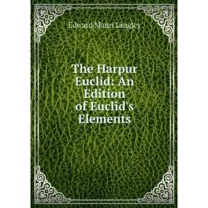  The Harpur Euclid An Edition of Euclids Elements Edward 