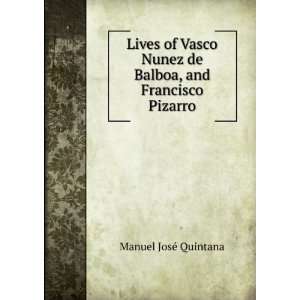   Nunez de Balboa, and Francisco Pizarro Manuel JosÃ© Quintana Books