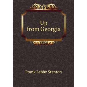  Up from Georgia Frank Lebby Stanton Books