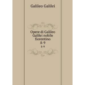   Galileo Galilei nobile fiorentino. 8 9 Galileo, 1564 1642 Galilei