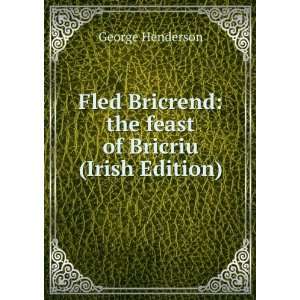    the feast of Bricriu (Irish Edition) George Henderson Books