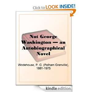 George Washington   an Autobiographical Novel P. G. (Pelham Grenville 