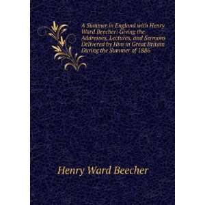 A Summer in England with Henry Ward Beecher Giving the 