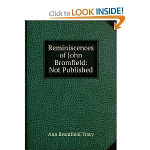 Reminiscences of John Bromfield Not Published Ann Bromfield Tracy 