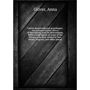  Glover memorials and genealogies. An account of John Glover 