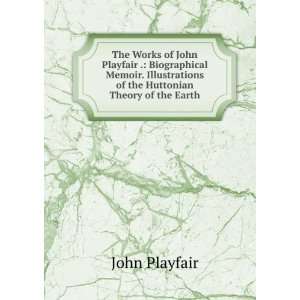  The Works of John Playfair . Biographical Memoir 