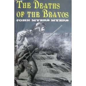  THE DEATHS OF THE BRAVOS. John Myers. Myers Books