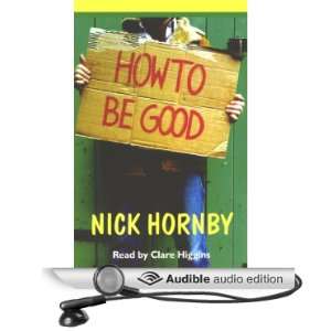  How To Be Good (Audible Audio Edition) Nick Hornby, Clare 