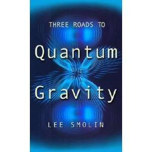  Three Roads to Quantum Gravity Lee Smolin Books