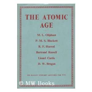  The Atomic Age Mark, Sir (1901 ) . P. M. S. Blackett. R 