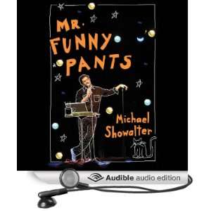 Mr. Funny Pants (Audible Audio Edition) Michael Showalter Books