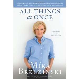  All Things at Once [Paperback] Mika Brzezinski Books