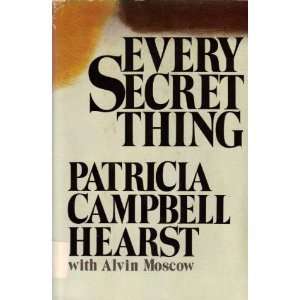 Every Secret Thing Patricia Campbell Hearst, Alvin Moscow  