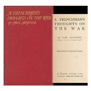  on the War / by Paul Sabatier, Translated by Bernard Miall Paul 