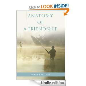 Anatomy of a Friendship Robert Levy  Kindle Store