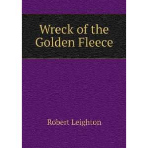  Wreck of the Golden Fleece Robert Leighton Books