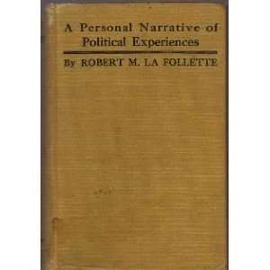   Personal Narrative of Political Experiences Robert La Follette Books